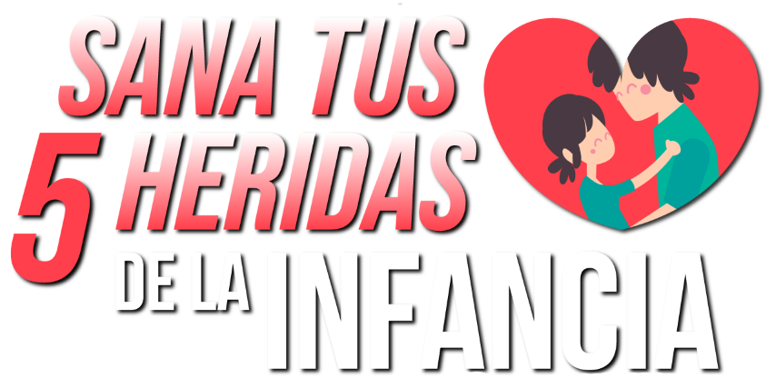 SANA TUS 5 HERIDAS DE LA INFANCIA